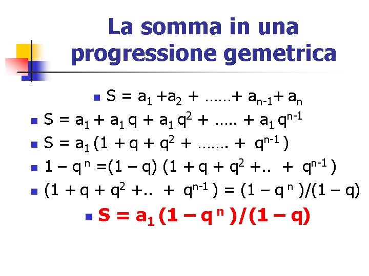 La somma in una progressione gemetrica S = a 1 +a 2 + ……+