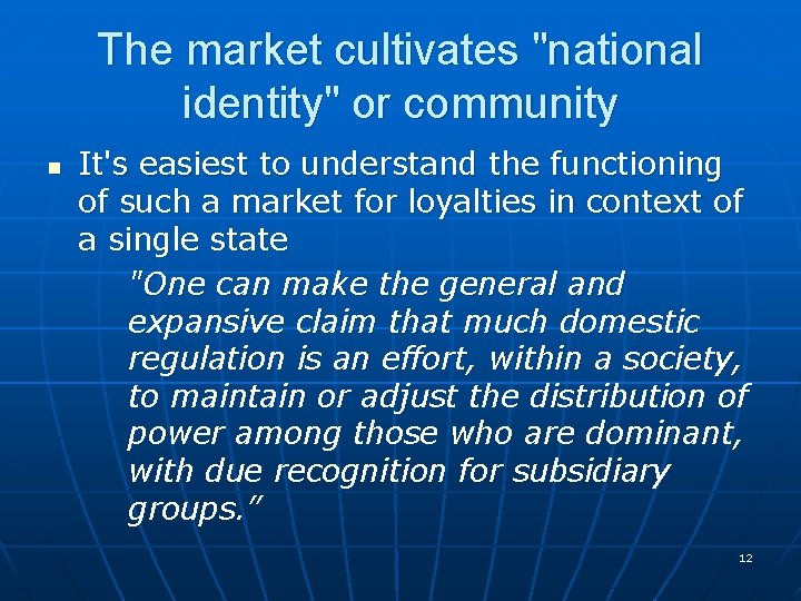 The market cultivates "national identity" or community n It's easiest to understand the functioning