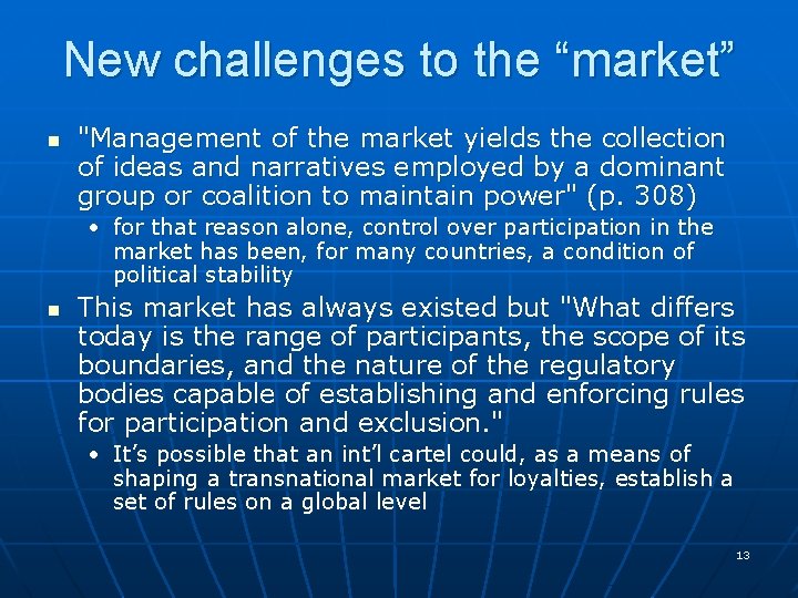 New challenges to the “market” n "Management of the market yields the collection of