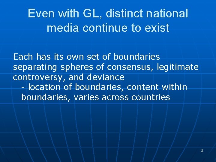 Even with GL, distinct national media continue to exist Each has its own set