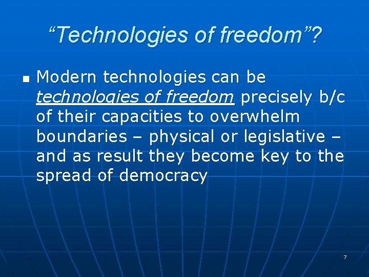 “Technologies of freedom”? n Modern technologies can be technologies of freedom precisely b/c of