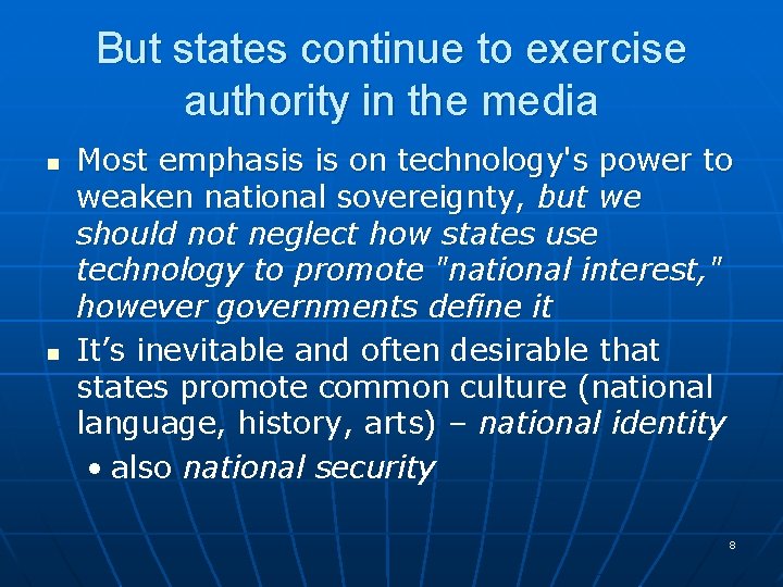 But states continue to exercise authority in the media n n Most emphasis is