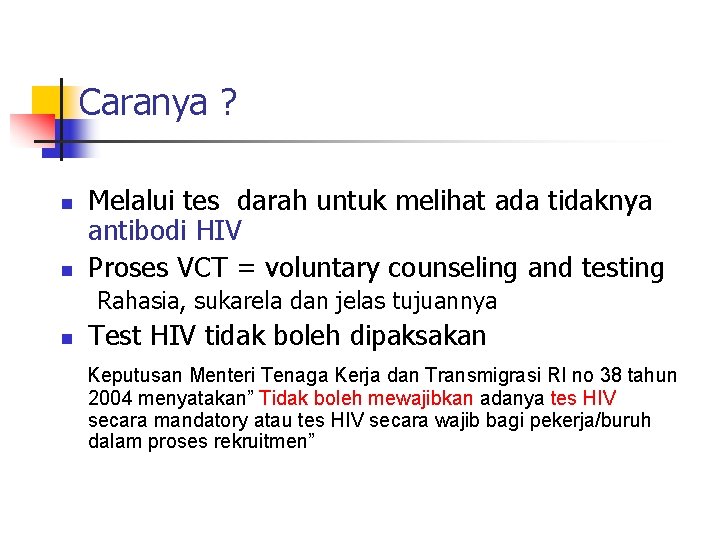 Caranya ? n n Melalui tes darah untuk melihat ada tidaknya antibodi HIV Proses