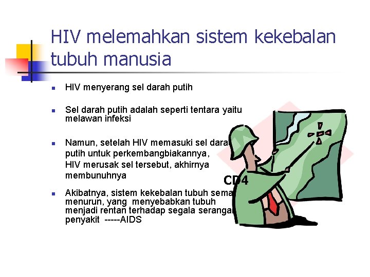 HIV melemahkan sistem kekebalan tubuh manusia n n n HIV menyerang sel darah putih