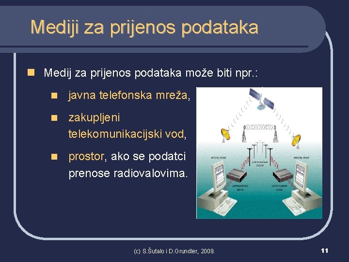 Mediji za prijenos podataka n Medij za prijenos podataka može biti npr. : n