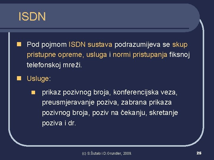 ISDN n Pod pojmom ISDN sustava podrazumijeva se skup pristupne opreme, usluga i normi