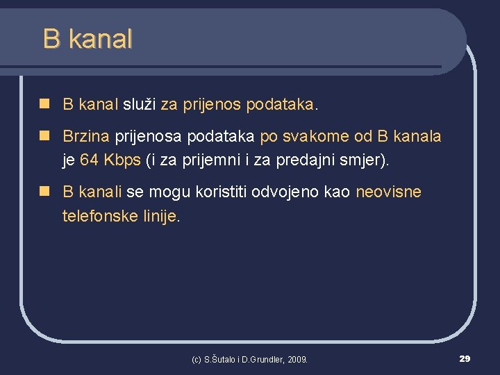 B kanal n B kanal služi za prijenos podataka. n Brzina prijenosa podataka po