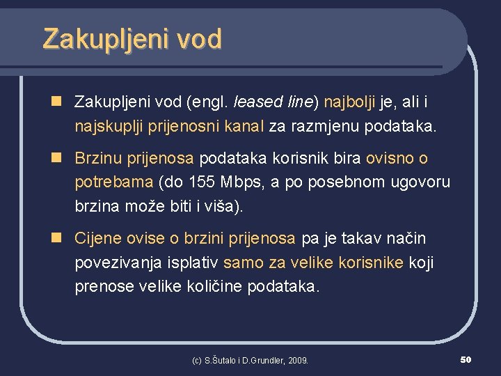 Zakupljeni vod n Zakupljeni vod (engl. leased line) najbolji je, ali i najskuplji prijenosni