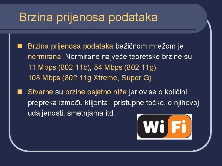 Brzina prijenosa podataka n Brzina prijenosa podataka bežičnom mrežom je normirana. Normirane najveće teoretske