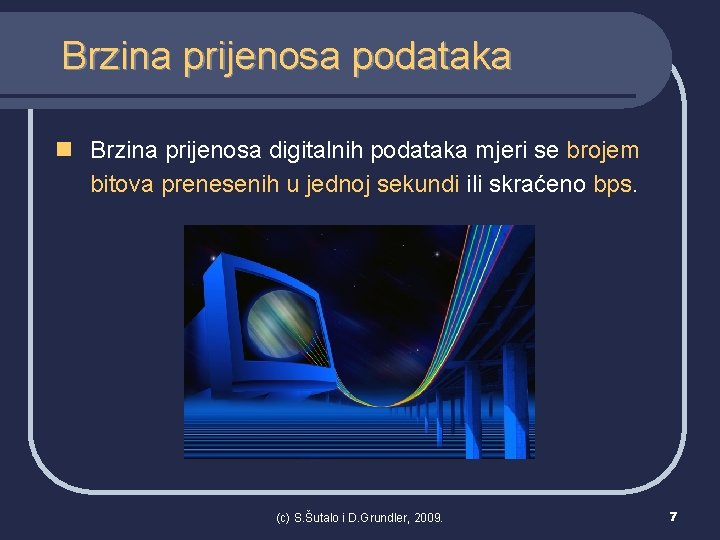 Brzina prijenosa podataka n Brzina prijenosa digitalnih podataka mjeri se brojem bitova prenesenih u