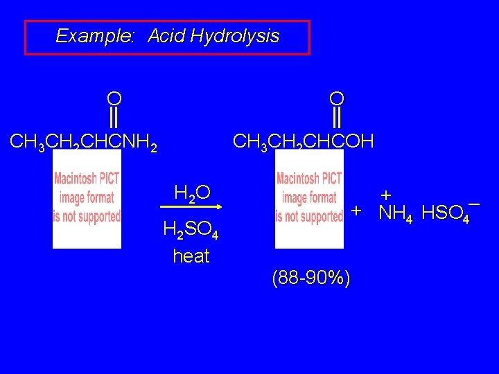 Example: Acid Hydrolysis O O CH 3 CH 2 CHCNH 2 CH 3 CH