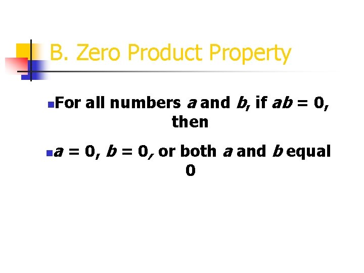 B. Zero Product Property n n For all numbers a and b, if ab