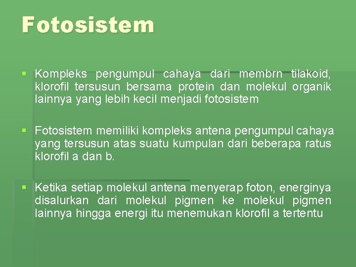 Fotosistem § Kompleks pengumpul cahaya dari membrn tilakoid, klorofil tersusun bersama protein dan molekul