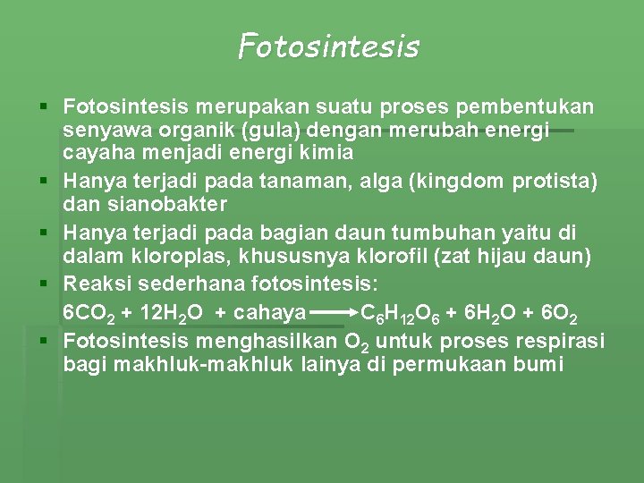 Fotosintesis § Fotosintesis merupakan suatu proses pembentukan senyawa organik (gula) dengan merubah energi cayaha