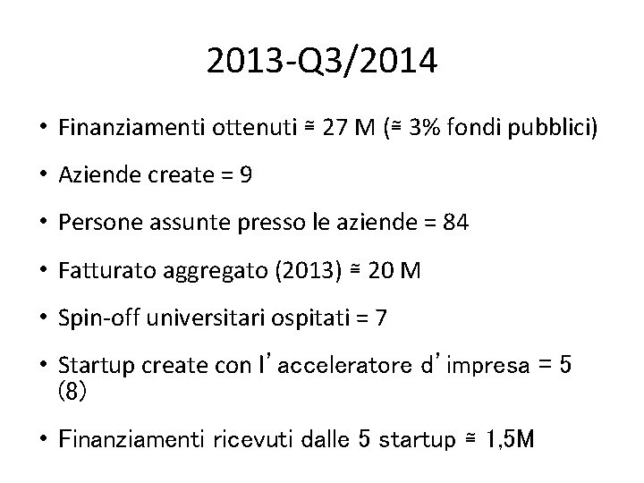 2013 -Q 3/2014 • Finanziamenti ottenuti ≅ 27 M (≅ 3% fondi pubblici) •