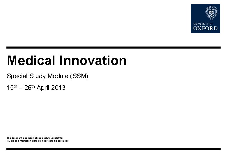 Medical Innovation Special Study Module (SSM) 15 th – 26 th April 2013 This