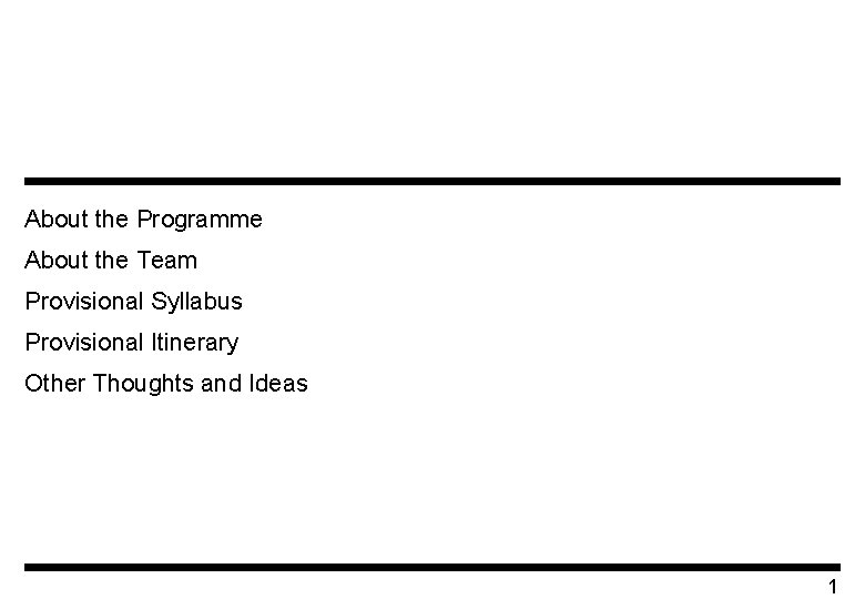 About the Programme About the Team Provisional Syllabus Provisional Itinerary Other Thoughts and Ideas