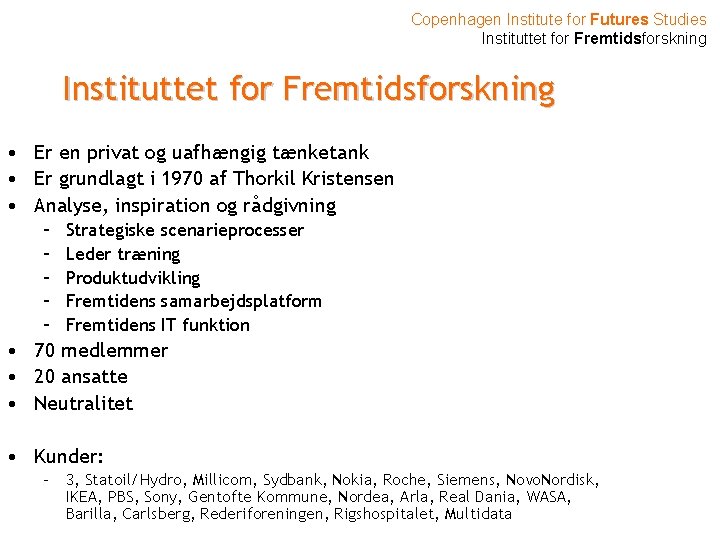 Copenhagen Institute for Futures Studies Instituttet for Fremtidsforskning • Er en privat og uafhængig