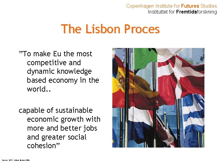 Copenhagen Institute for Futures Studies Instituttet for Fremtidsforskning The Lisbon Proces ”To make Eu
