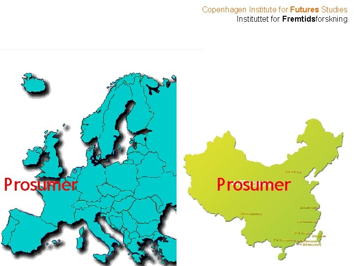 Copenhagen Institute for Futures Studies Instituttet for Fremtidsforskning Prosumer 
