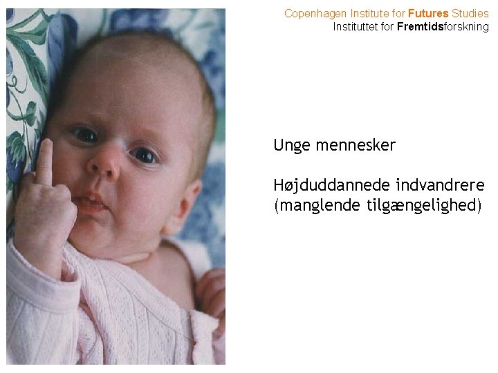 Copenhagen Institute for Futures Studies Instituttet for Fremtidsforskning Unge mennesker stiller større krav Unge