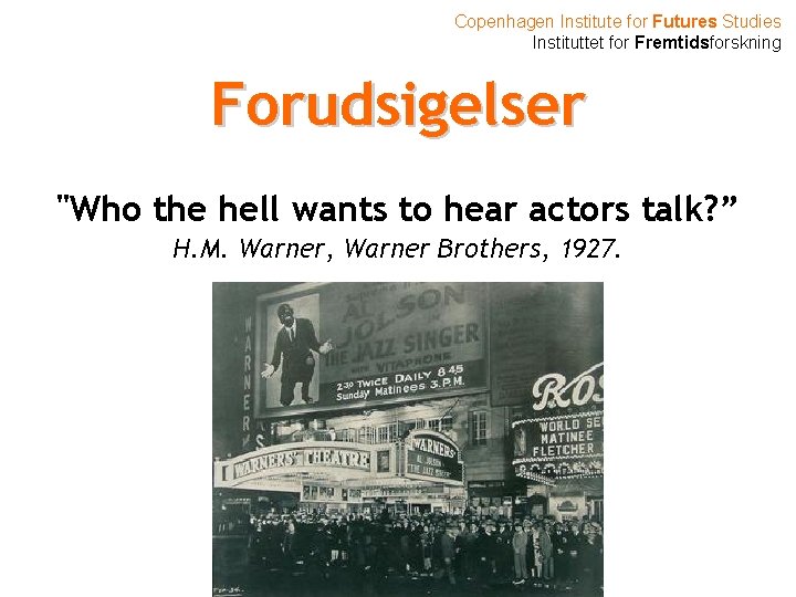 Copenhagen Institute for Futures Studies Instituttet for Fremtidsforskning Forudsigelser "Who the hell wants to