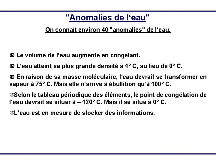 "Anomalies de l‘eau" On connaît environ 40 "anomalies" de l‘eau. Le volume de l’eau