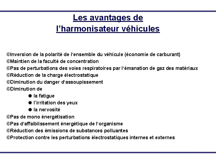 Les avantages de l’harmonisateur véhicules Inversion de la polarité de l‘ensemble du véhicule (économie