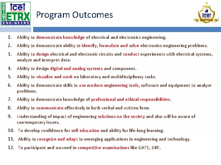 Program Outcomes 1. Ability to demonstrate knowledge of electrical and electronics engineering. 2. Ability
