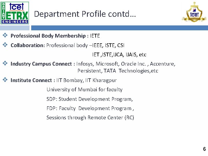 Department Profile contd… v Professional Body Membership : IETE v Collaboration: Professional body –IEEE,