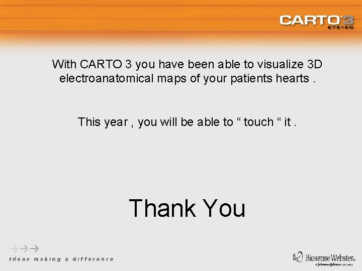 With CARTO 3 you have been able to visualize 3 D electroanatomical maps of