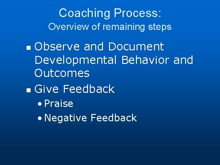 Coaching Process: Overview of remaining steps Observe and Document Developmental Behavior and Outcomes n