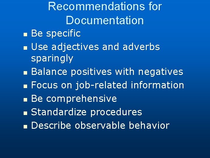 Recommendations for Documentation n n n Be specific Use adjectives and adverbs sparingly Balance