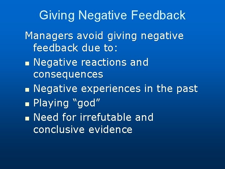 Giving Negative Feedback Managers avoid giving negative feedback due to: n Negative reactions and