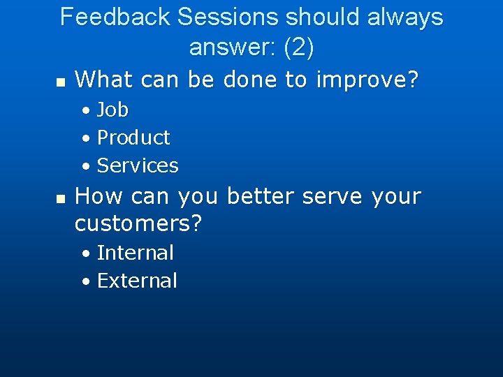 Feedback Sessions should always answer: (2) n What can be done to improve? •