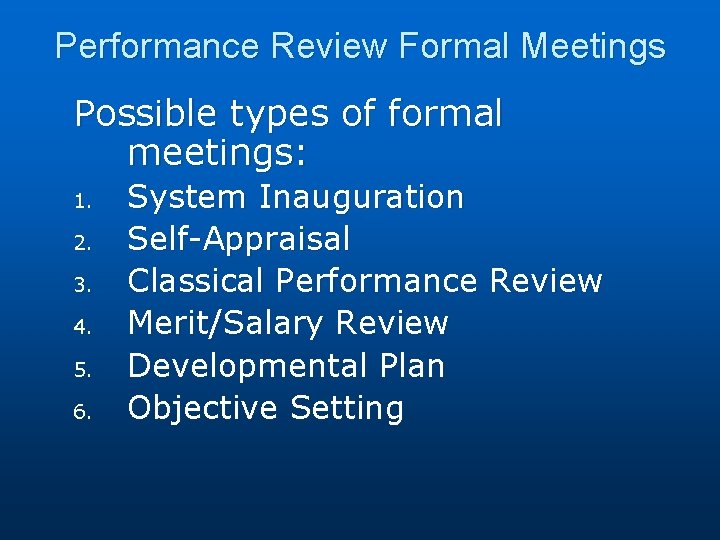 Performance Review Formal Meetings Possible types of formal meetings: 1. 2. 3. 4. 5.