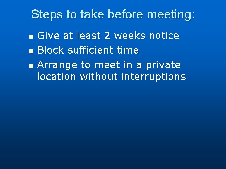 Steps to take before meeting: n n n Give at least 2 weeks notice