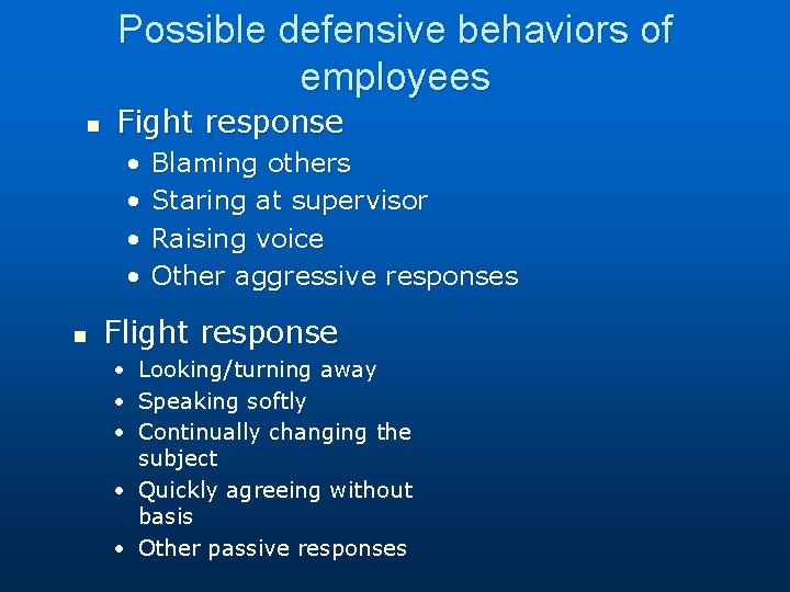 Possible defensive behaviors of employees n Fight response • • n Blaming others Staring