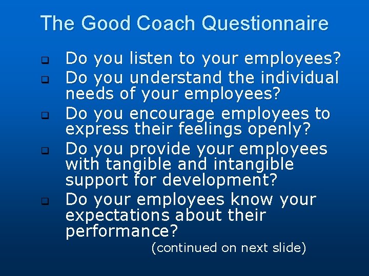 The Good Coach Questionnaire q q q Do you listen to your employees? Do