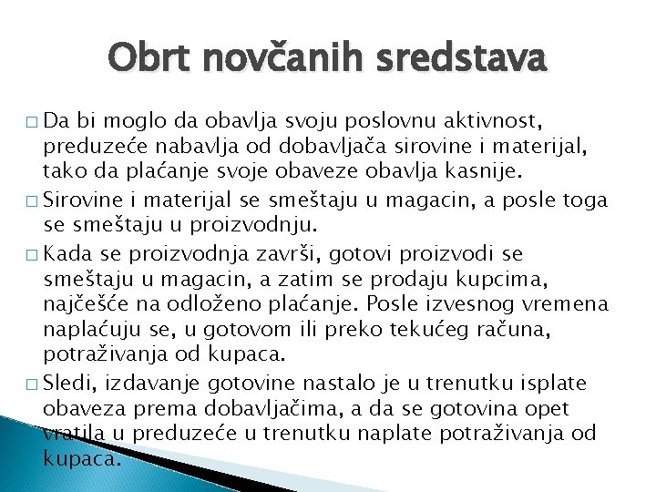 Obrt novčanih sredstava � Da bi moglo da obavlja svoju poslovnu aktivnost, preduzeće nabavlja