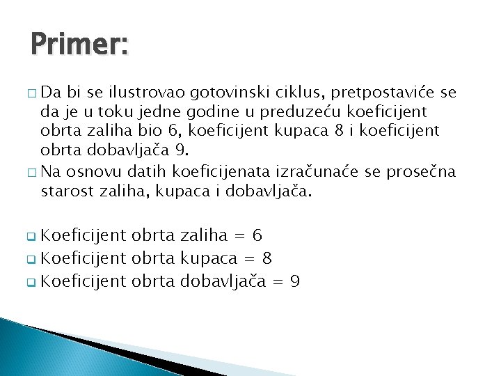 Primer: � Da bi se ilustrovao gotovinski ciklus, pretpostaviće se da je u toku