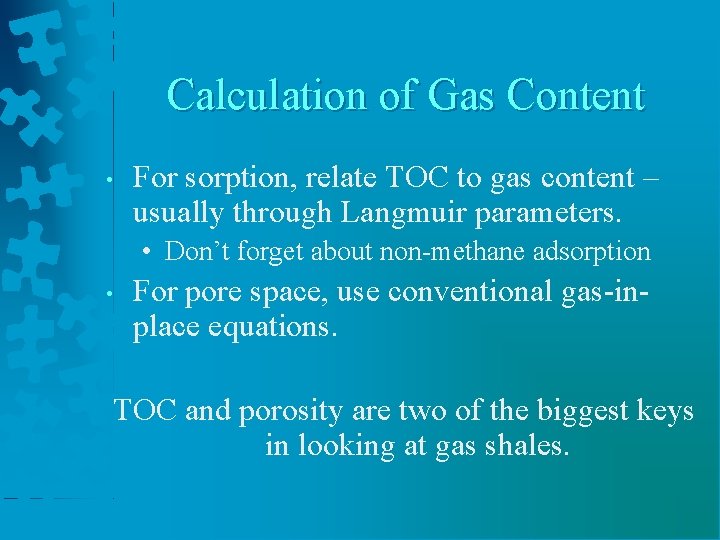 Calculation of Gas Content • For sorption, relate TOC to gas content – usually