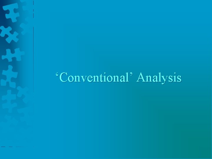 ‘Conventional’ Analysis 