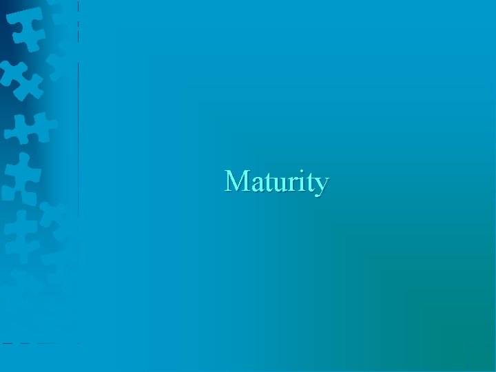 Maturity 