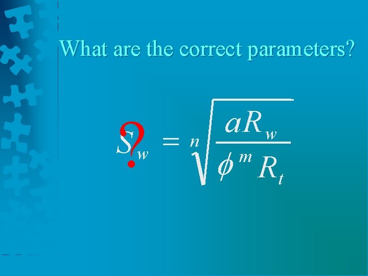 What are the correct parameters? ? Sw = n a. R w m f