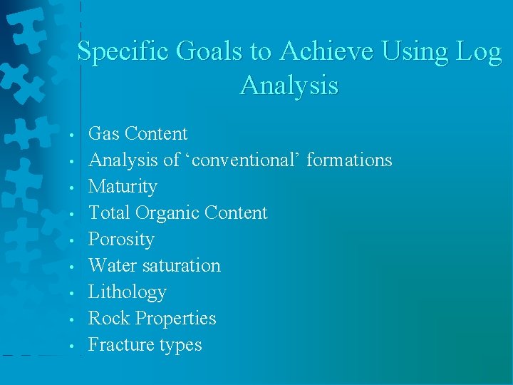 Specific Goals to Achieve Using Log Analysis • • • Gas Content Analysis of