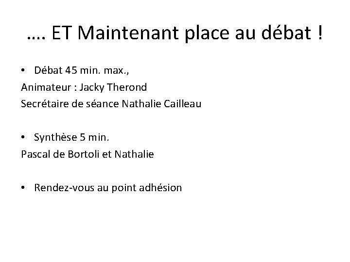 …. ET Maintenant place au débat ! • Débat 45 min. max. , Animateur