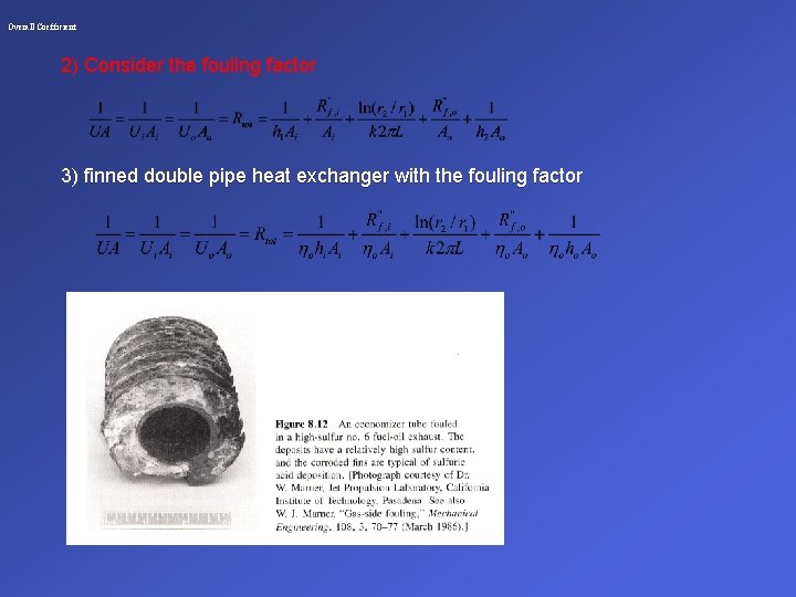 Overall Coefficient 2) Consider the fouling factor 3) finned double pipe heat exchanger with