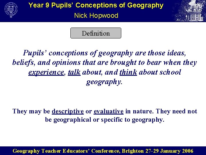Year 9 Pupils’ Conceptions of Geography Nick Hopwood Definition Pupils’ conceptions of geography are