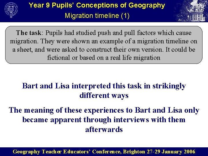 Year 9 Pupils’ Conceptions of Geography Migration timeline (1) The task: Pupils had studied